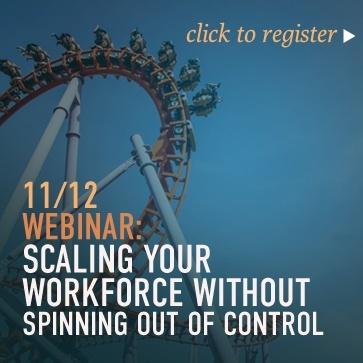 Webinar: Scaling Your Workforce Without Spinning Out of Control