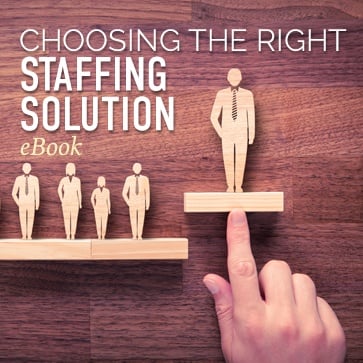 Choosing the Right Staffing Solution