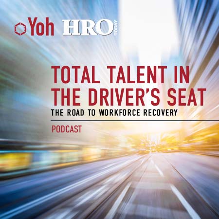 HRO Today Podcast: Total Talent in the Driver's Seat: The Road to Workforce Recovery